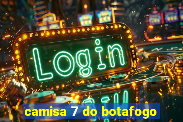 camisa 7 do botafogo